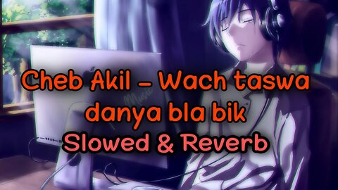 𝓒𝓱𝓮𝓫 𝓐𝓴𝓲𝓵 - 𝓦𝓮𝓬𝓱 𝓣𝓮𝓼𝔀𝓪 𝓓𝓮𝓷𝓲𝓪 𝓑𝓵𝓪 𝓑𝓲𝓴 (𝔰𝔩𝔬𝔴𝔢𝔡&𝔯𝔢𝔳𝔢𝔯𝔟)