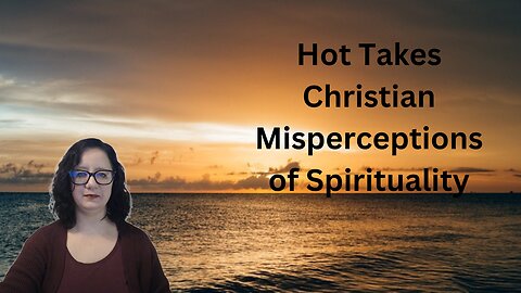 Christian Misconceptions of Spirituality