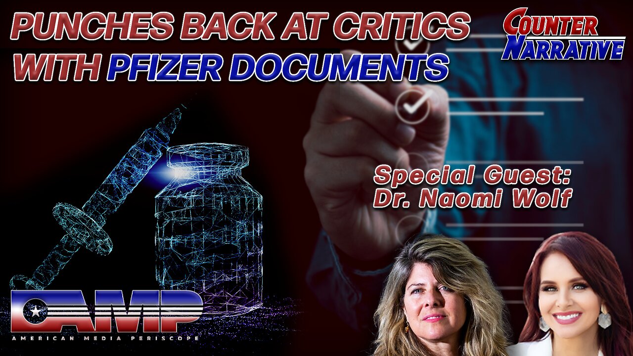 Dr. Naomi Wolf Punches Back At Critics With Pfizer's Own Documents | Counter Narrative Ep. 116