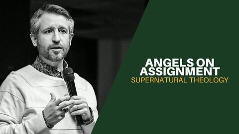 Angels On Assignment- Supernatural Theology