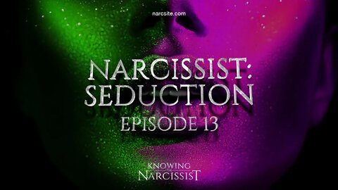 Narcissist Seduction : Episode 13