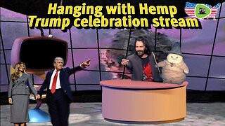 Hanging with Hemp #94 Celebration stream Trump 2024