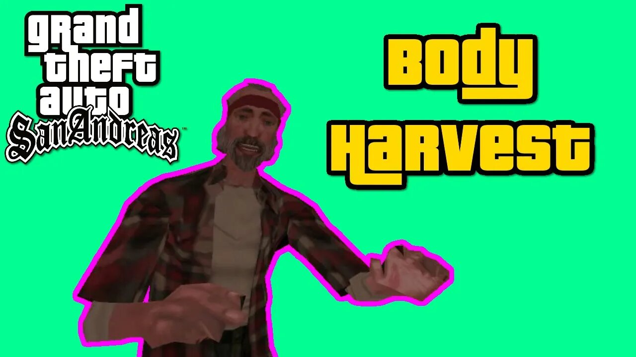 Grand Theft Auto San Andreas - Body Harvest [No Cheats, All Custcenes, No Commentary]