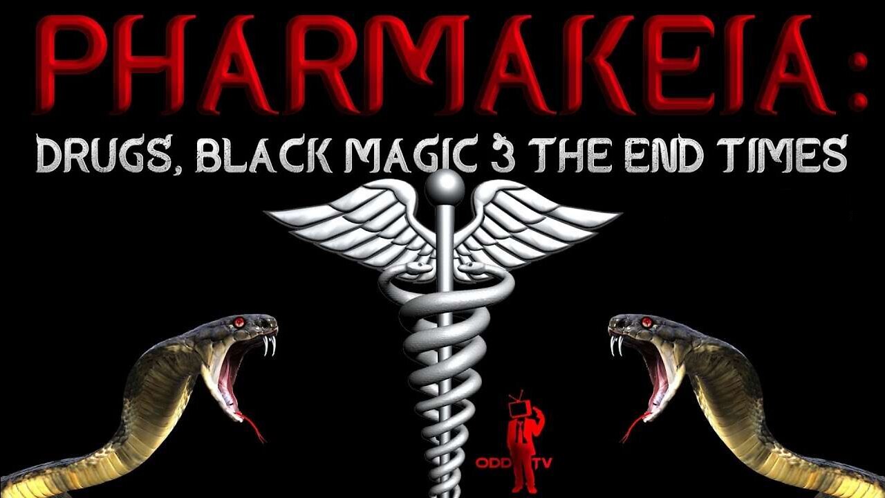 Pharmakeia Drugs, Black Magic & The End Times!