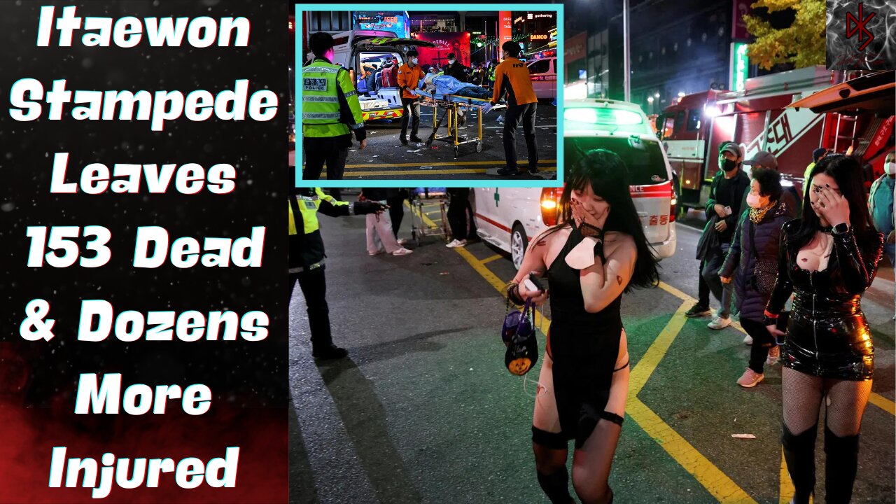 153 Deaths & Dozens More Injured in Seoul, South Korea For Halloween Celebrations in Itaewon