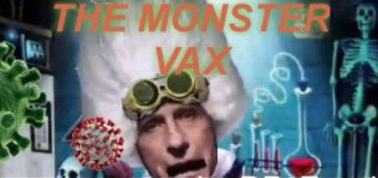 THE MONSTER VAX : By Dr.Fauci ☠️☠️