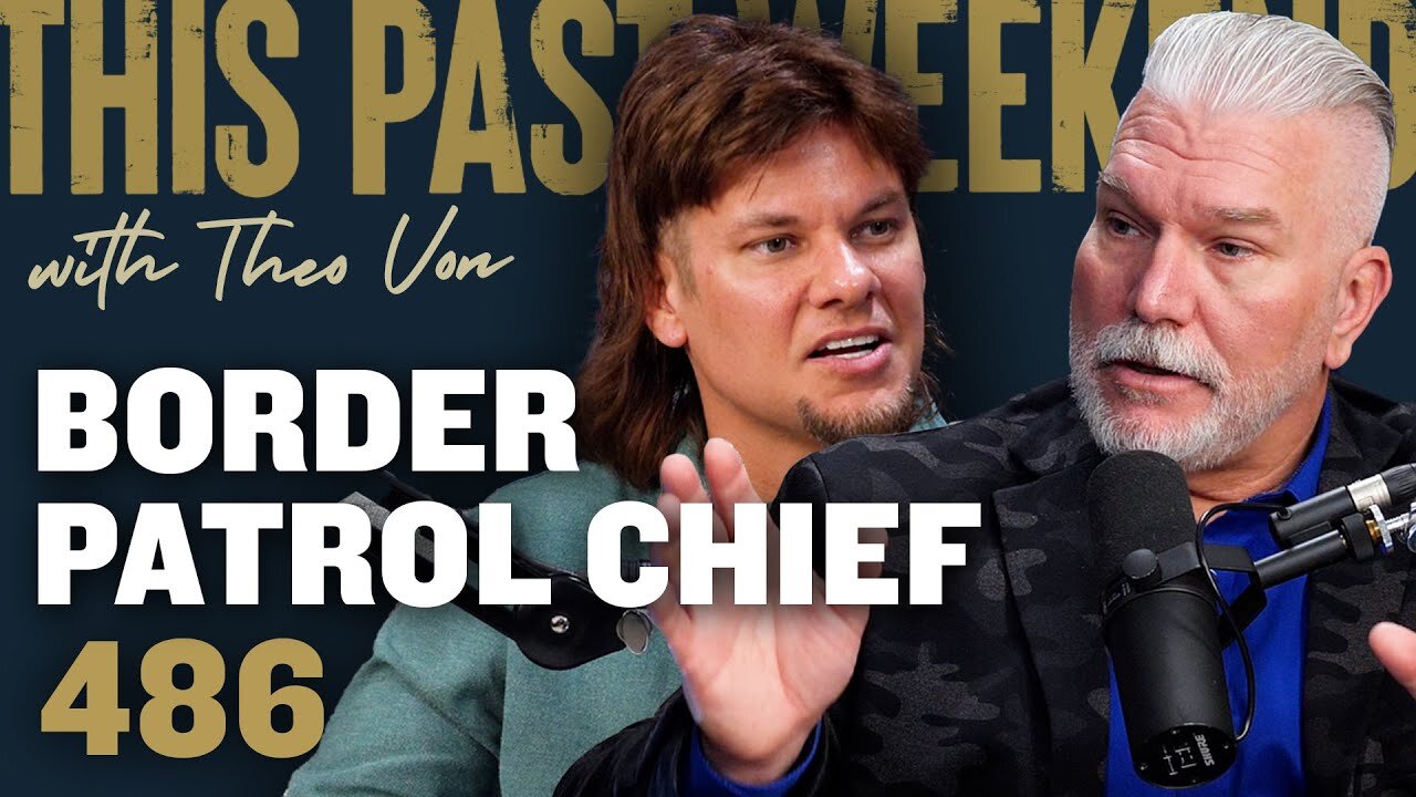 Border Patrol Chief | This Past Weekend w/ Theo Von #486