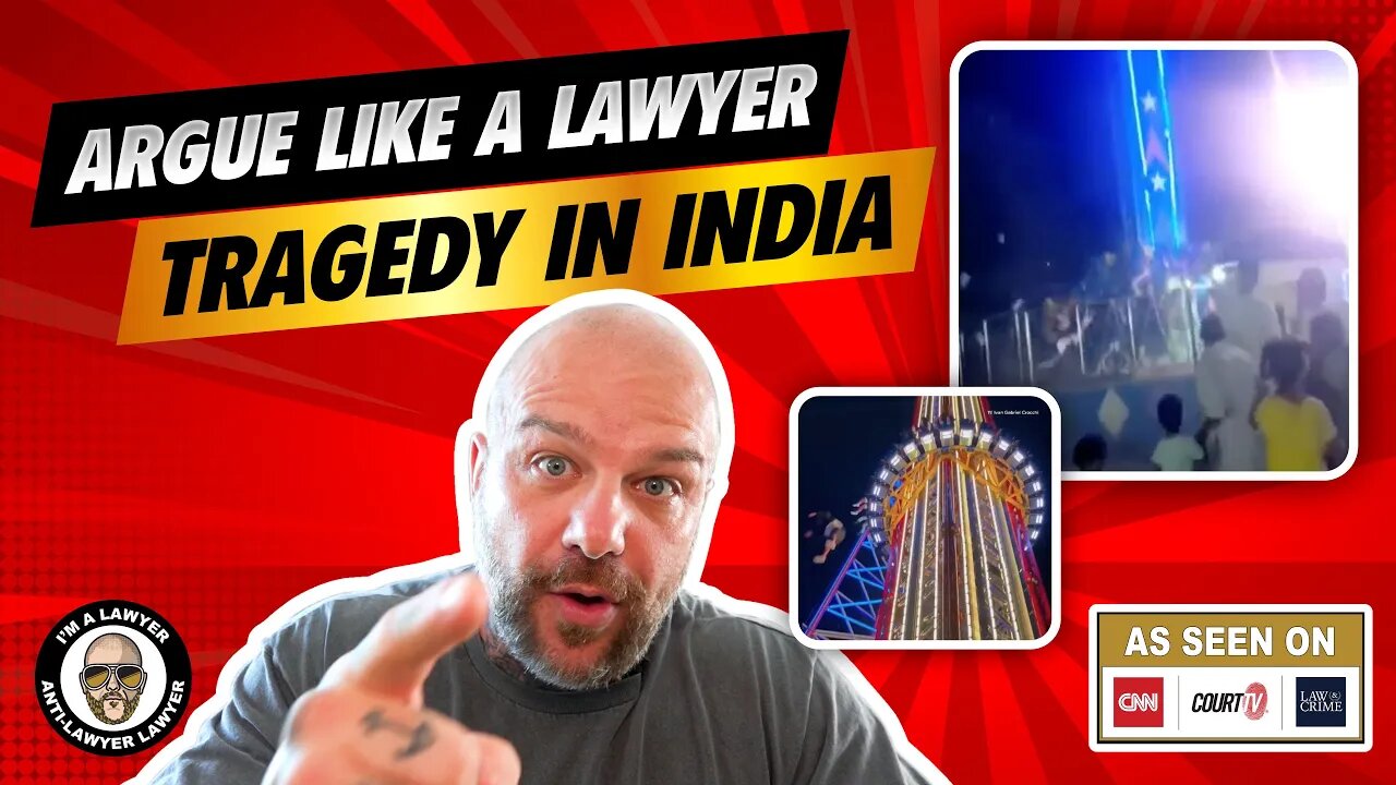 Argue like a lawyer. Tragedy in India.