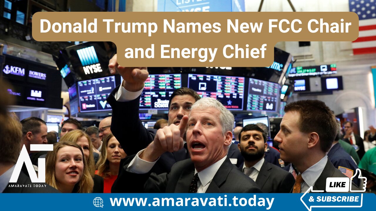 Donald Trump Names New FCC Chair and Energy Chief | Amaravati Today