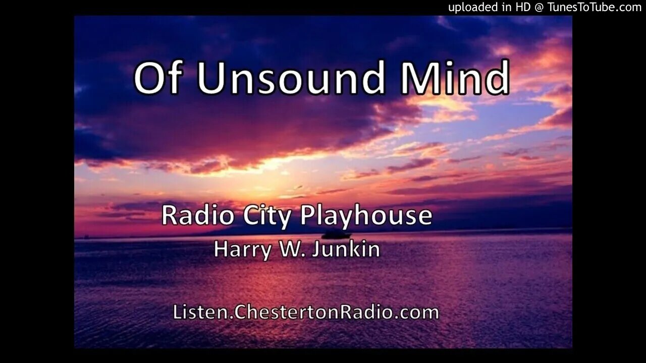 Of Unsound Mind - Harry W. Junkin - Radio City Playhouse