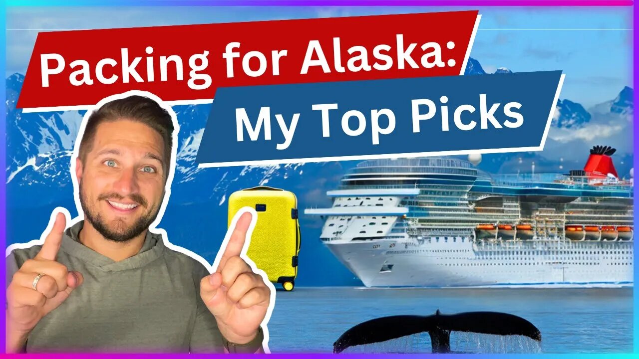 Pack Like a Pro: Tips for Your Alaska Cruise Adventure!