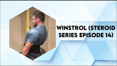 Winstrol (Steroid Series Ep.14)