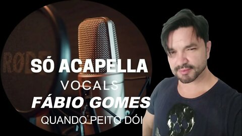 Quando Peito Dói - Fábio Gomes ACapella