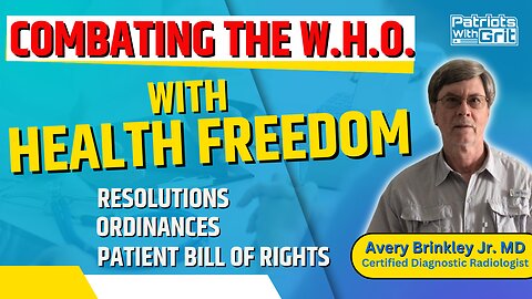 Combating The W.H.O. With Health Freedom-Resolutions, Ordinances and Patient Bill of Rights | Avery Brinkley, Jr. MD