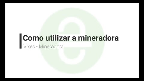 Finalizado - Mineradora - Vixes - Demonstrando utilização