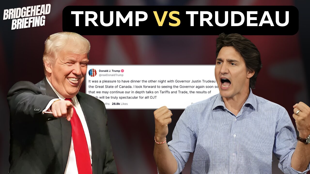 Trump VS Trudeau | Bridgehead Briefing Ep. 16