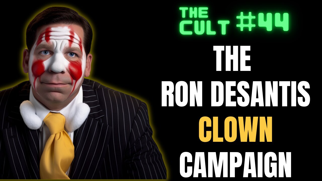 The Cult #44: The Ron DeSantis For President Clown Campaign