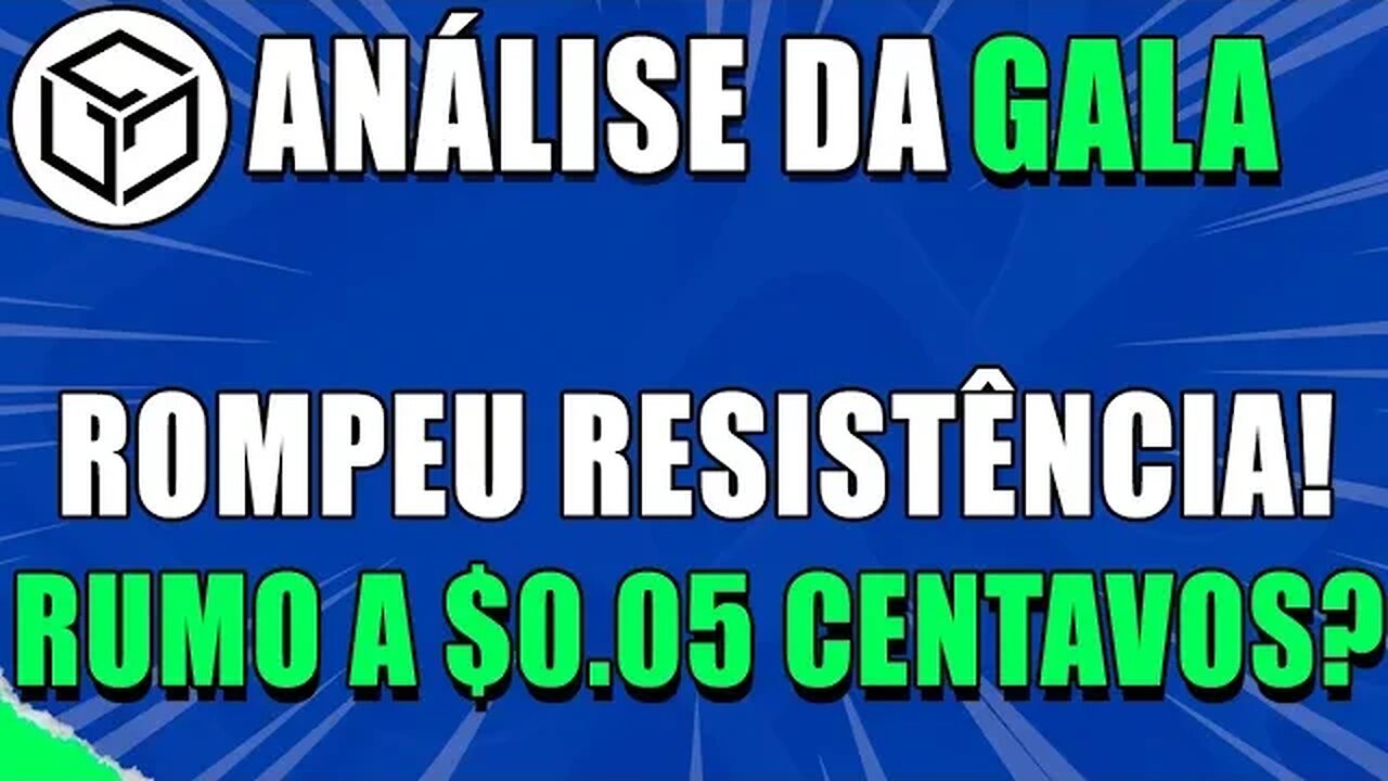 GALA GAMES 🚀ROMPEU RESISTÊNCIA! RUMO A $0,05 CENTAVOS? 🟢 ANÁLISE GALA HOJE