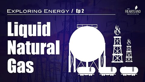 Exploring Energy: Liquid Natural Gas