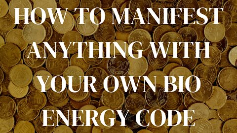 HOW TO MANIFEST ANYTHING YOU WANT WITH YOUR OWN BIO ENERGY CODE.. (ANYONE CAN DO THIS)!