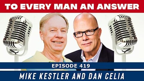 Episode 419 - Dan Celia and Mike Kestler on To Every Man An Answer