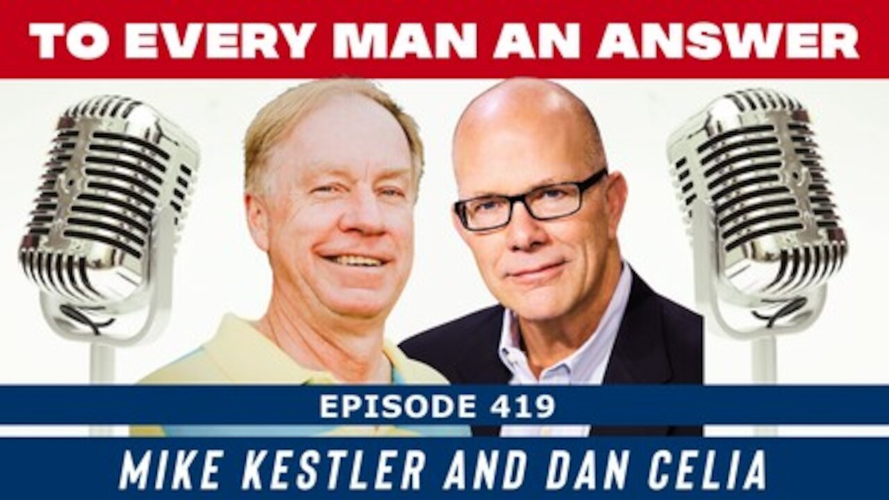 Episode 419 - Dan Celia and Mike Kestler on To Every Man An Answer
