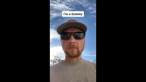 Dumb things I do