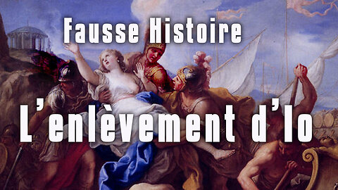 Fausse Histoire : L'enlèvement d'Io