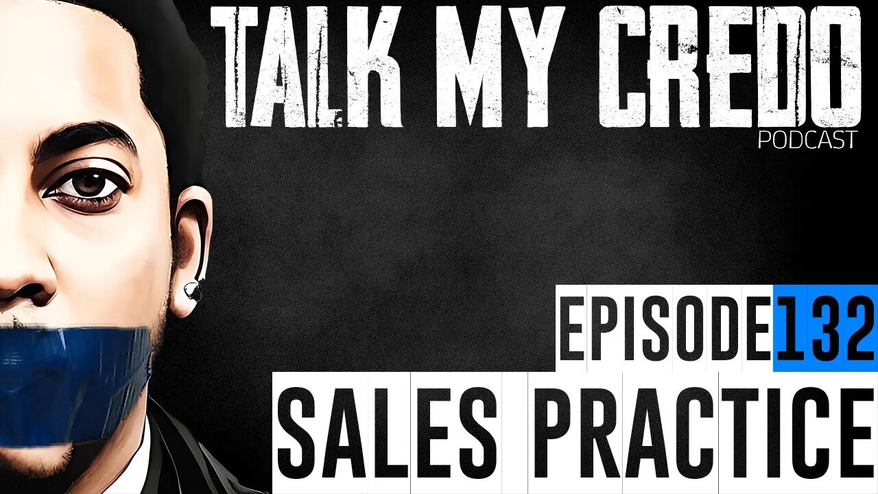 Talk My Credo | Episode 132 | Sales Practice