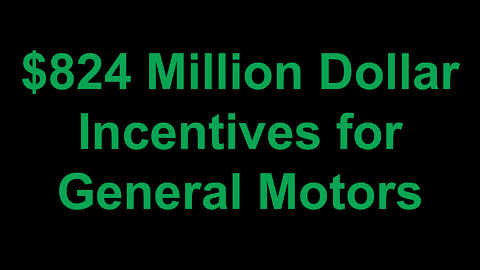 $824 Million Dollar Incentives for General Motors