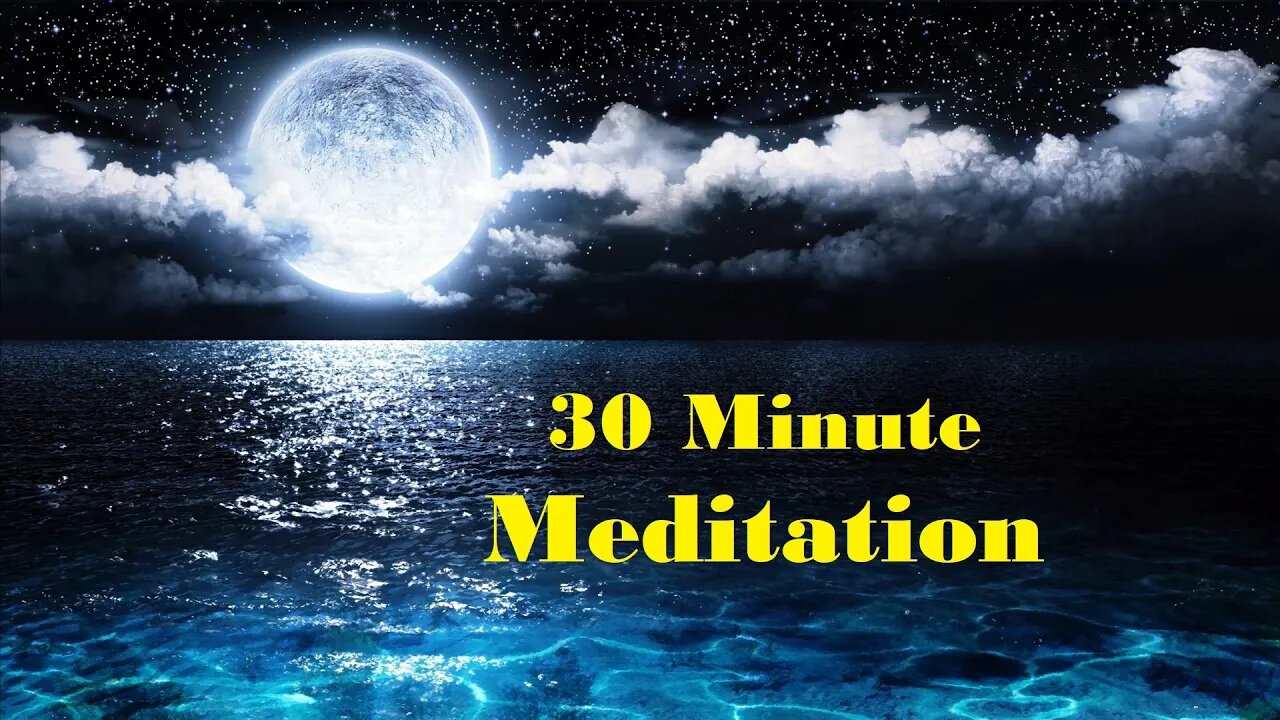 30 Minute Meditation with Soothing Music