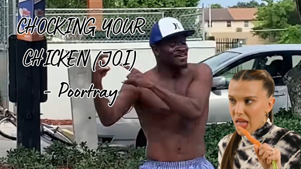 CHOCKING YOUR CHICKEN (JOI) - Poortray [OFFICIAL VIDEO]