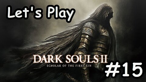 [Blind] Let's Play Dark Souls 2 - Part 15