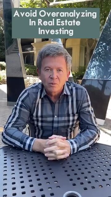 Don’t over analyse real estate investing business…