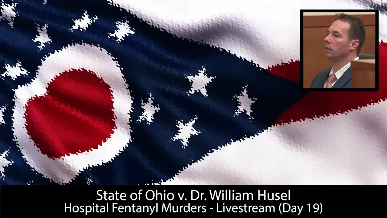 State of Ohio v. William Husel - Trialstream (Day 19)