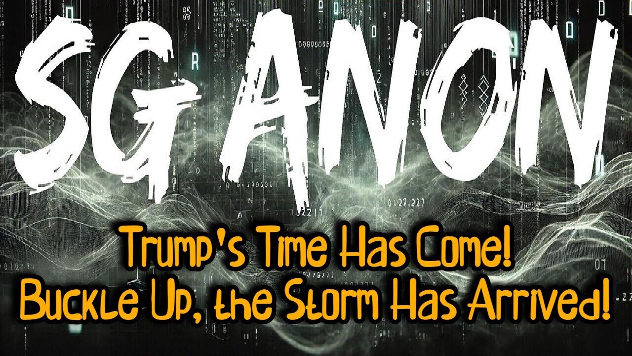 SG Anon: Trump's Time Has Come! Buckle Up, The Storm Has Arrived!!! - Dec 7.