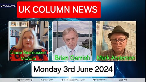 UK Column News - Monday 3rd June 2024.