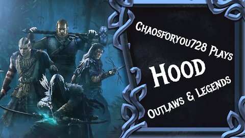 Chaosforyou728 Plays Hood: Outlaws & Legends