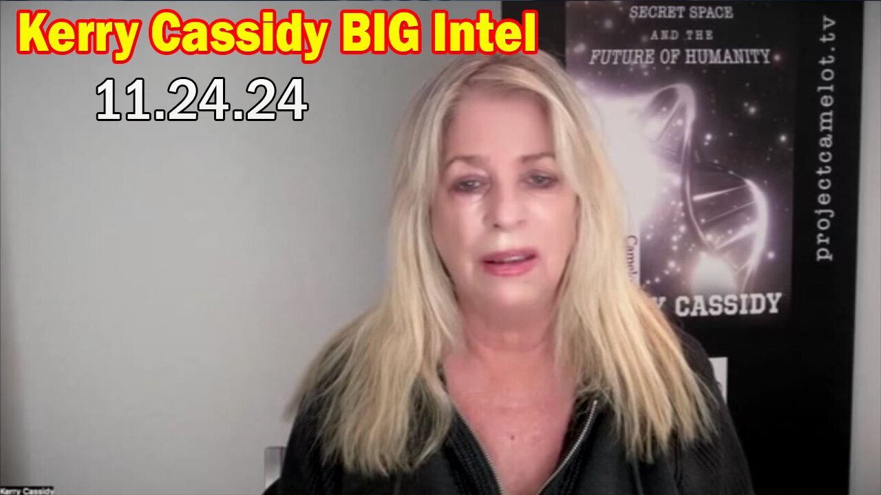 Kerry Cassidy BIG Intel: "Kerry Cassidy Important Update Nov 24, 2024"