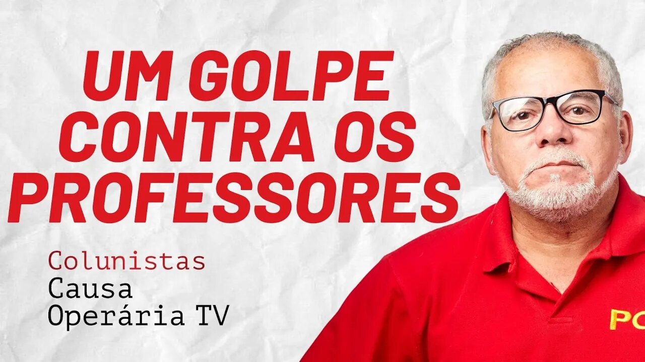 Não ao golpe do 0%. Por 33,23% já nos salários dos professores - Colunistas da COTV | Antônio Carlos