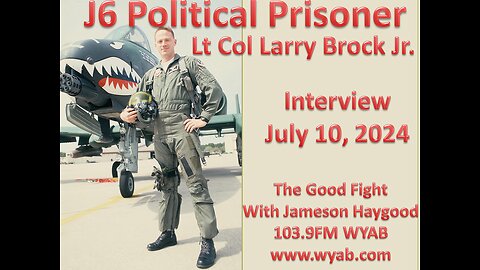 J6 Prisoner Lt Col Larry Brock Interview July 10, 2024