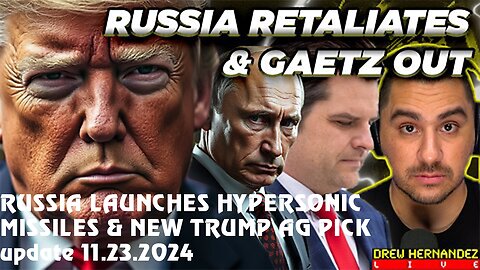 RUSSIA LAUNCHES HYPERSONIC MISSILES & NEW TRUMP AG PICK update 11.23.2024