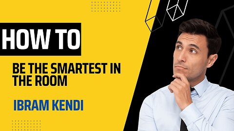 How to be the Smartest in the Room | Ibram Kendi