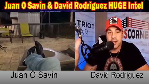 Juan O Savin & David Rodriguez HUGE Intel: "Nothing Can Stop What Is Coming"