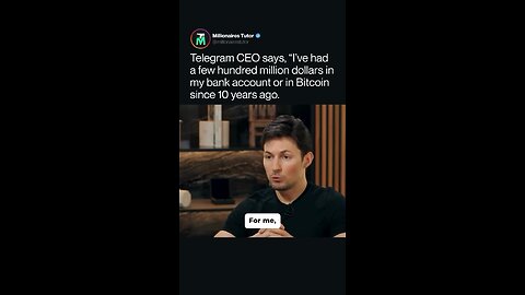 Telegram CEO says, "I've had a few hundred million dollars in my bank account or in Bitcoin since