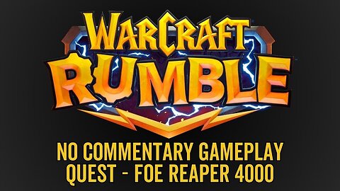 WarCraft Rumble - No Commentary Gameplay - Quest vs Foe Reaper 4000