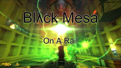 Black Mesa - Let's Play On a Rail