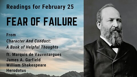 Fear of Failure II: Day 56 readings from "Character And Conduct" - February 25