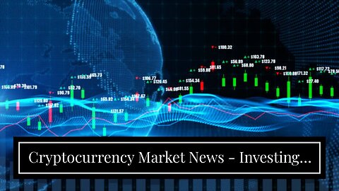 Cryptocurrency Market News - Investing - MarketWatch Things To Know Before You Get This