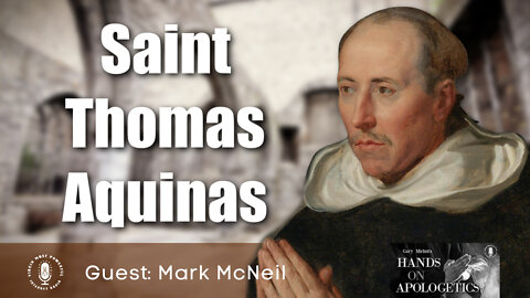 17 Jan 22, Hands on Apologetics: Saint Thomas Aquinas